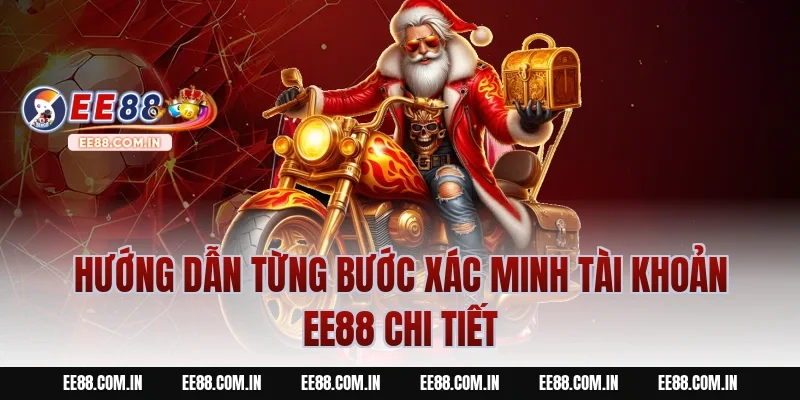 Hướng Dẫn Từng Bước Xác Minh Tài Khoản EE88 Chi Tiết
