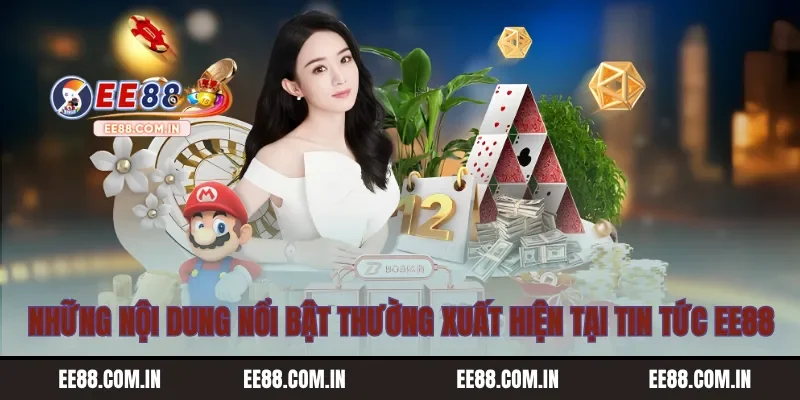 Những nội dung nổi bật thường xuất hiện tại tin tức EE88