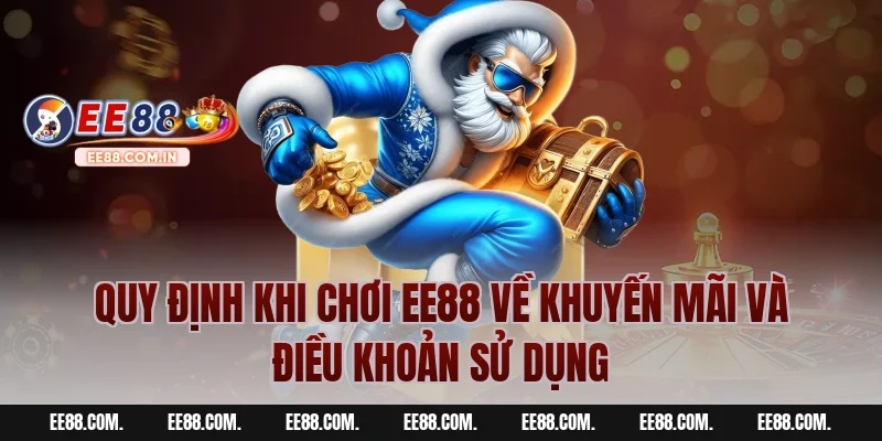 Quy định khi chơi EE88 về khuyến mãi và điều khoản sử dụng